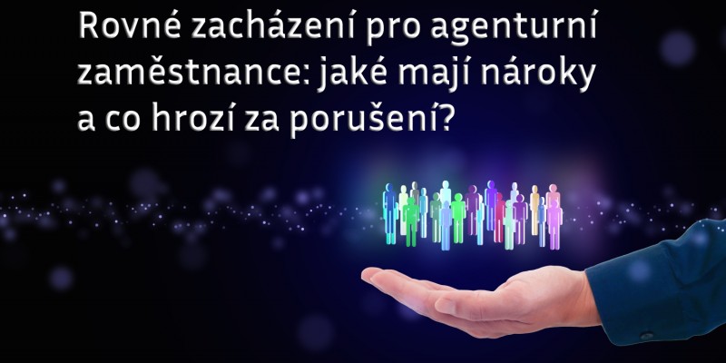 Rovné zacházení pro agenturní zaměstnance: jaké mají nároky a co hrozí za porušení?