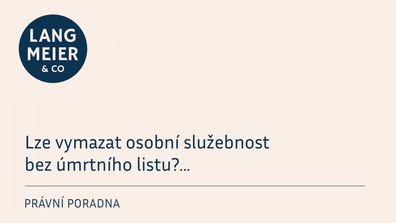 Lze vymazat osobní služebnost bez úmrtního listu?