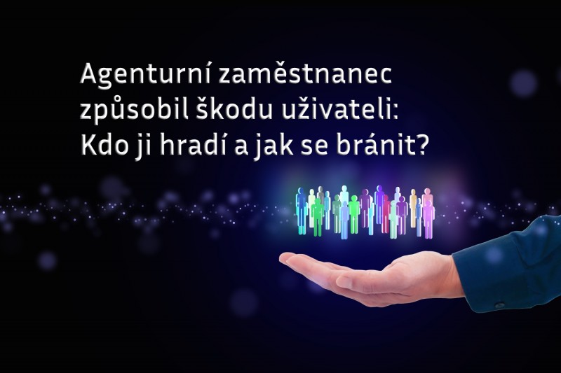 Agenturní zaměstnanec způsobil škodu uživateli: Kdo ji hradí a jak se bránit?