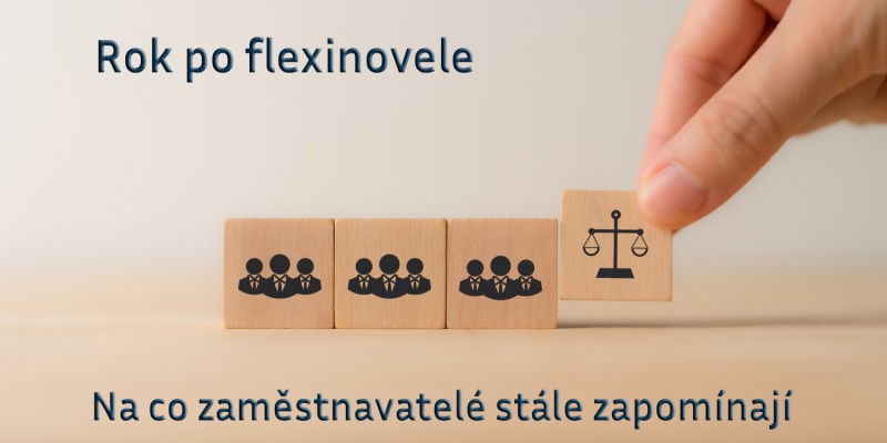 Rok po flexinovele: Na co zaměstnavatelé stále zapomínají