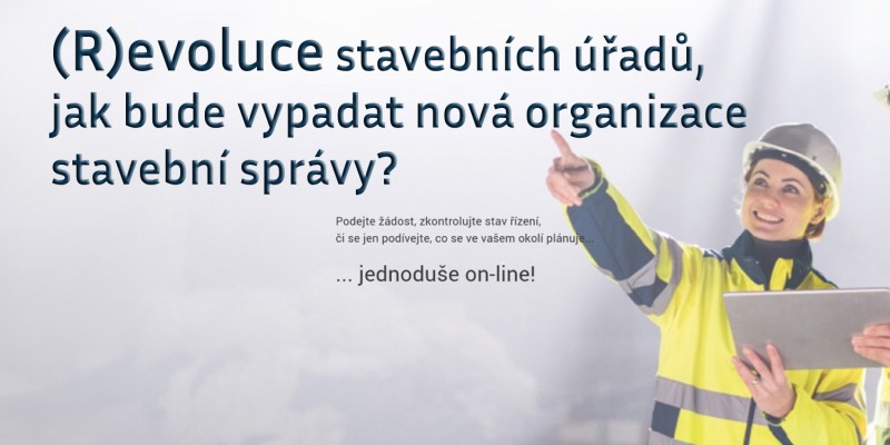 (R)evoluce stavebních úřadů, jak bude vypadat nová organizace stavební správy?